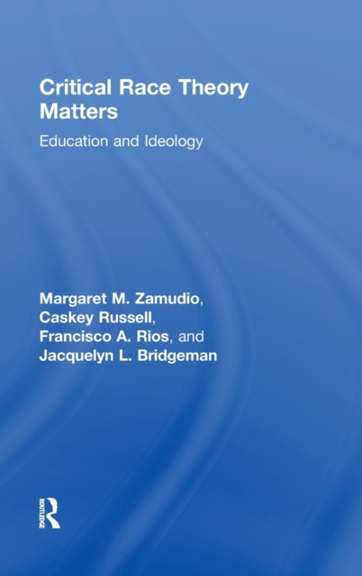 Critical Race Theory Matters : Education and Ideology, Hardback Book