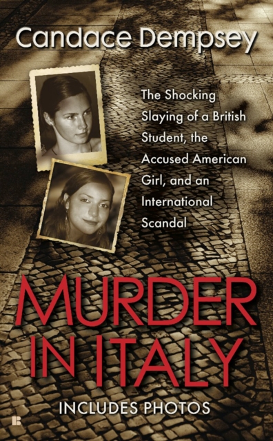 Murder In Italy : The Shocking Slaying of a British Student, the Accused American Girl, and an International Scandal, Paperback / softback Book
