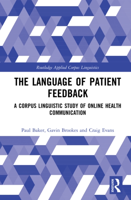 The Language of Patient Feedback : A Corpus Linguistic Study of Online Health Communication, PDF eBook
