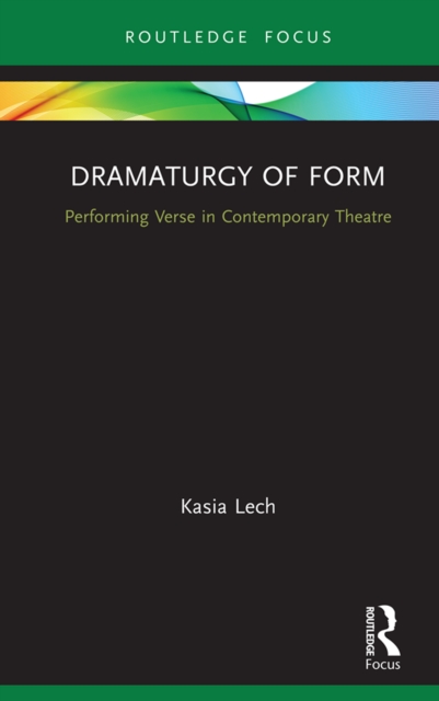 Dramaturgy of Form : Performing Verse in Contemporary Theatre, PDF eBook