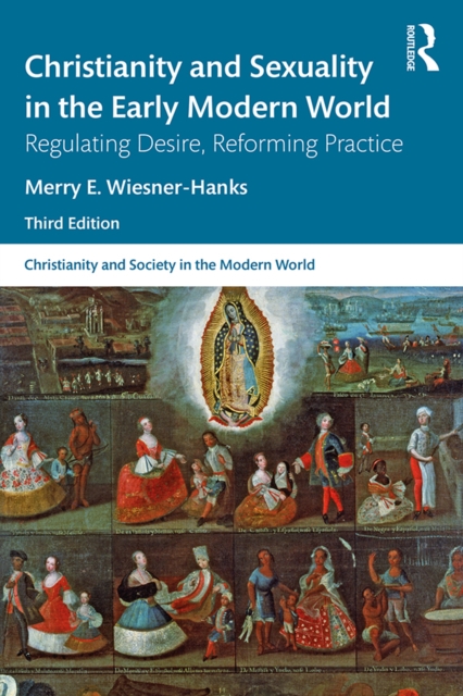 Christianity and Sexuality in the Early Modern World : Regulating Desire, Reforming Practice, EPUB eBook