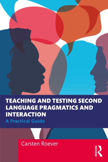 Teaching and Testing Second Language Pragmatics and Interaction : A Practical Guide, EPUB eBook