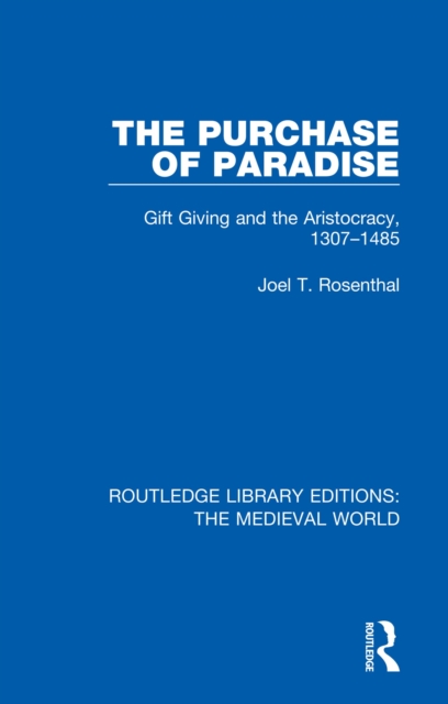The Purchase of Paradise : Gift Giving and the Aristocracy, 1307-1485, PDF eBook