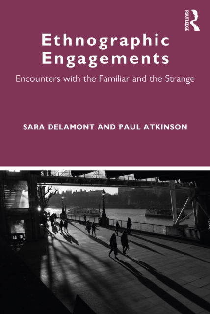 Ethnographic Engagements : Encounters with the Familiar and the Strange, EPUB eBook
