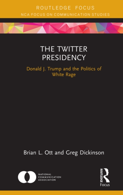The Twitter Presidency : Donald J. Trump and the Politics of White Rage, PDF eBook