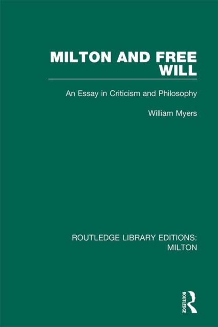 Milton and Free Will : An Essay in Criticism and Philosophy, EPUB eBook