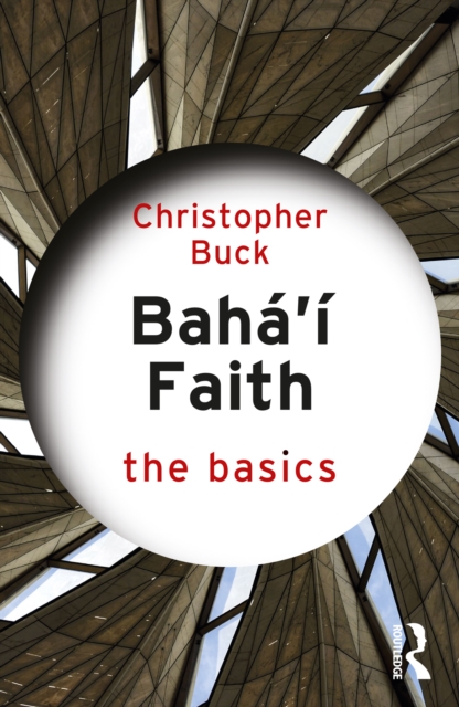 Baha’i Faith: The Basics : The Basics, EPUB eBook