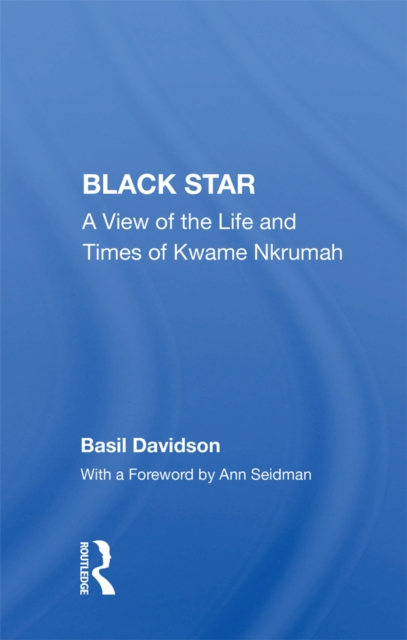 Black Star : A View Of The Life And Times Of Kwame Nkrumah, EPUB eBook