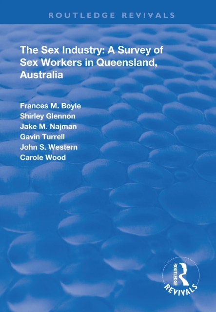The Sex Industry:  A Survey of Sex Workers in Queensland, Australia, PDF eBook