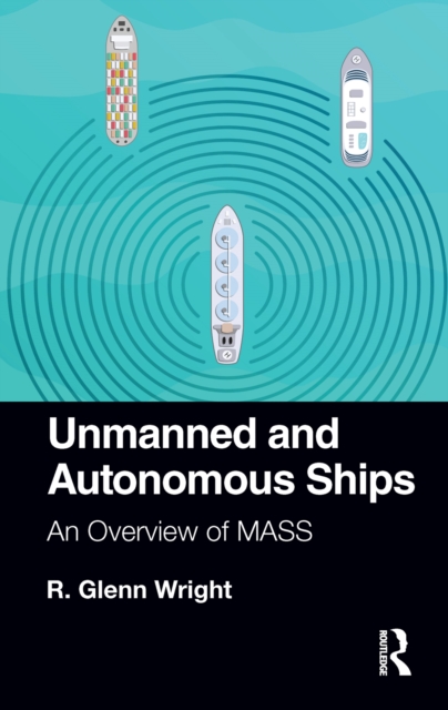 Unmanned and Autonomous Ships : An Overview of MASS, EPUB eBook