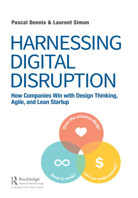 Harnessing Digital Disruption : How Companies Win with Design Thinking, Agile, and Lean Startup, EPUB eBook