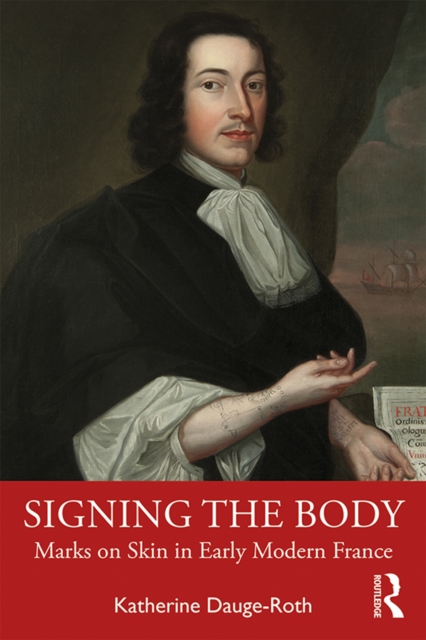 Signing the Body : Marks on Skin in Early Modern France, EPUB eBook
