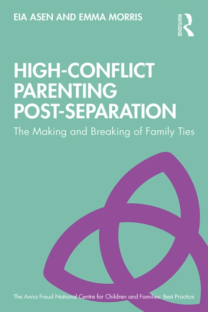 High-Conflict Parenting Post-Separation : The Making and Breaking of Family Ties, PDF eBook