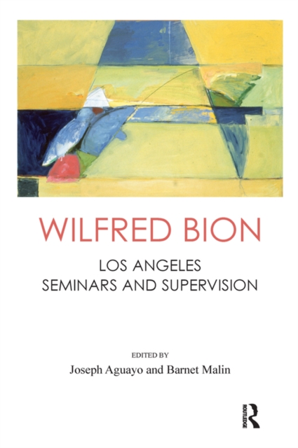 Wilfred Bion : Los Angeles Seminars and Supervision, PDF eBook