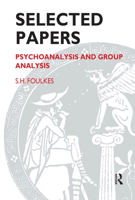 Selected Papers : Psychoanalysis and Group Analysis, EPUB eBook
