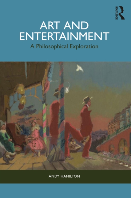 Art and Entertainment : A Philosophical Exploration, PDF eBook