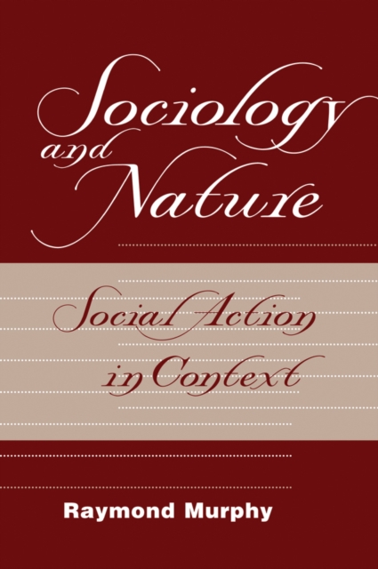 Sociology And Nature : Social Action In Context, PDF eBook