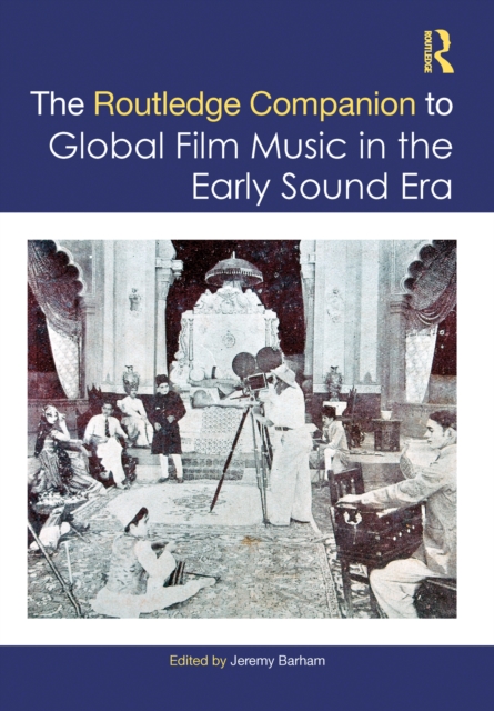 The Routledge Companion to Global Film Music in the Early Sound Era, EPUB eBook