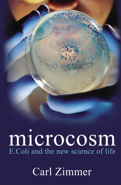 Microcosm : E-coli and The New Science of Life, Hardback Book