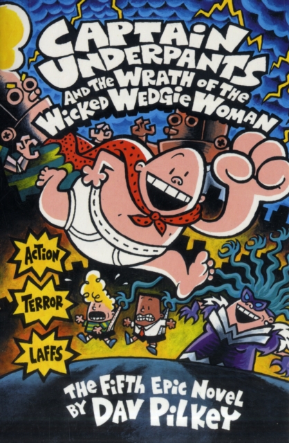 Captain Underpants and the Wrath of the Wicked Wedgie Woman, Paperback / softback Book