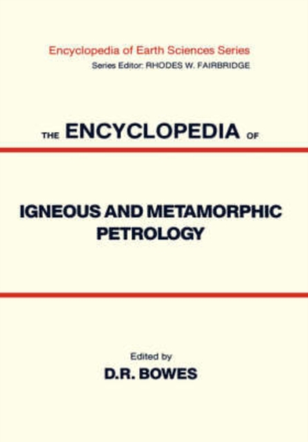 The Encyclopedia of Igneous and Metamorphic Petrology, Hardback Book