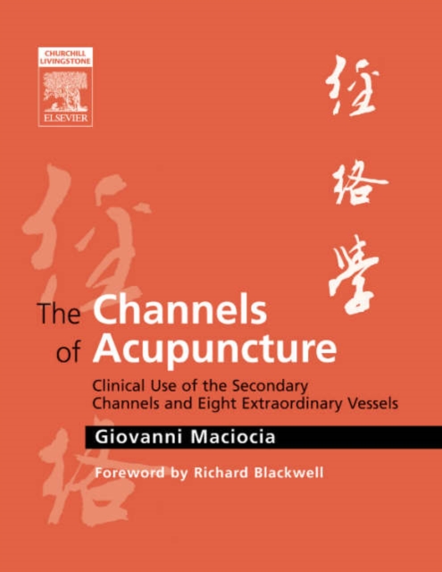 The Channels of Acupuncture : The Channels of Acupuncture, Hardback Book
