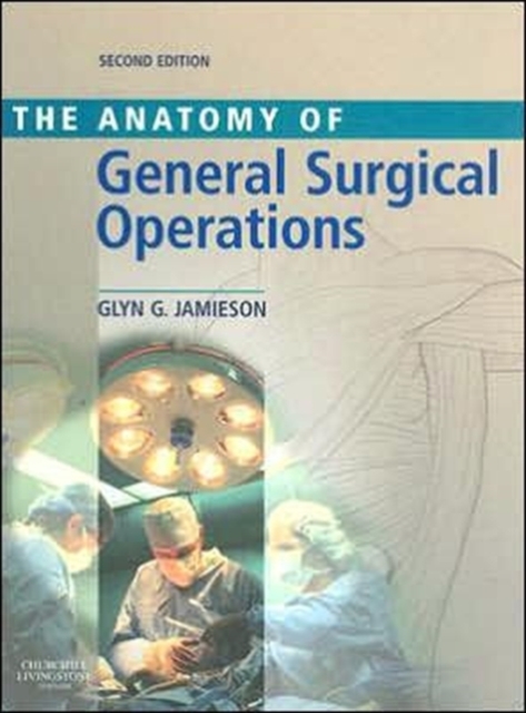 Anatomy of General Surgical Operations, Hardback Book