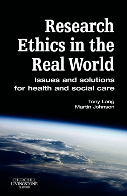 Research Ethics in the Real World : Issues and Solutions for Health and Social Care Professionals, Paperback / softback Book