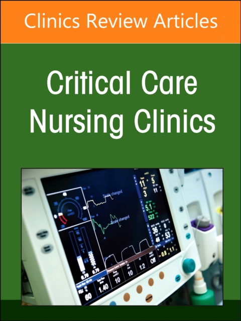 Neonatal Nursing: Clinical Concepts and Practice Implications, Part 1, An Issue of Critical Care Nursing Clinics of North America : Volume 36-1, Hardback Book