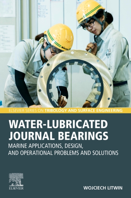 Water-Lubricated Journal Bearings : Marine Applications, Design, and Operational Problems and Solutions, Paperback / softback Book
