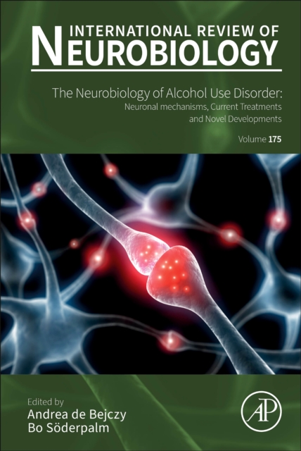 The neurobiology of Alcohol Use Disorder : Neuronal mechanisms, current treatments and novel developments Volume 175, Hardback Book