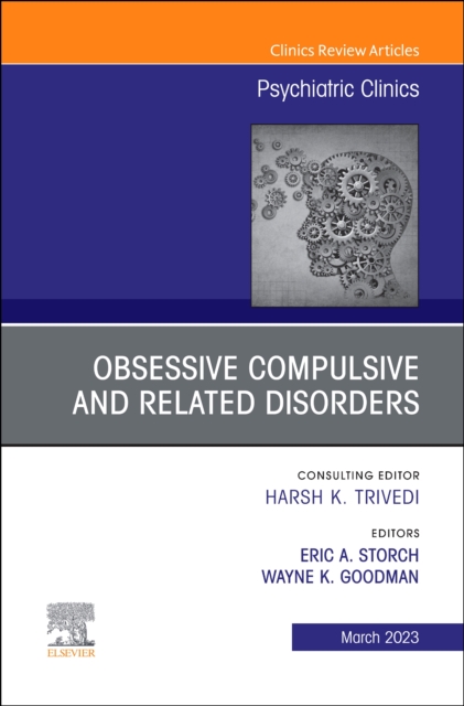 Obsessive Compulsive and Related Disorders, An Issue of Psychiatric Clinics of North America : Volume 46-1, Hardback Book