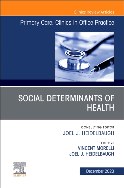 Social Determinants of Health, An Issue of Primary Care: Clinics in Office Practice : Volume 50-4, Hardback Book