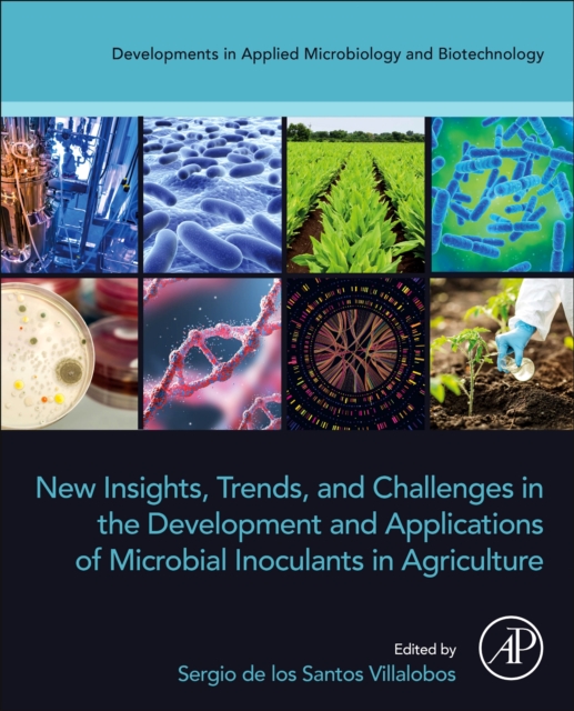 New Insights, Trends, and Challenges in the Development and Applications of Microbial Inoculants in Agriculture, Paperback / softback Book