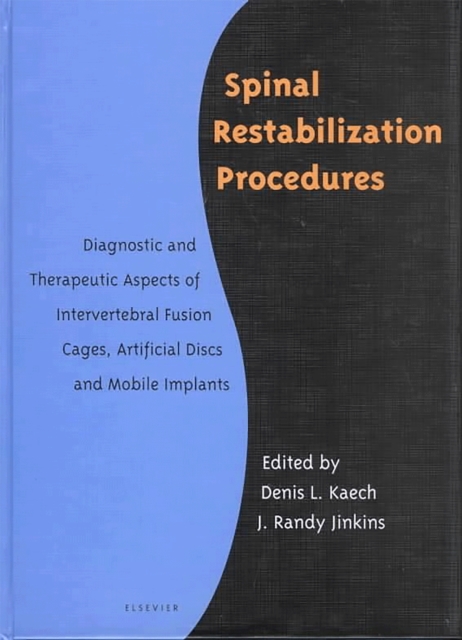 Spinal Restabilization Procedures : Diagnostic and Therapeutic Aspects of Intervertebral Fusion Cages, Artificial Discs and Mobile Implants, Hardback Book