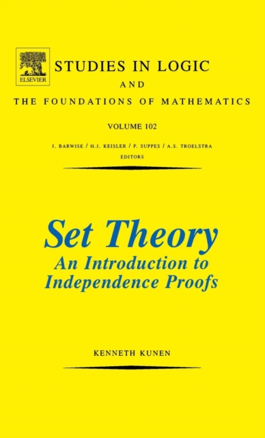 Set Theory An Introduction To Independence Proofs : Volume 102, Hardback Book