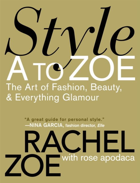 Style A To Zoe : The Art of Fashion, Beauty, and Everything Glamour, Paperback / softback Book