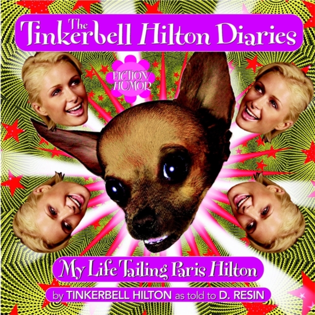 The Tinkerbell Hilton Diaries : My Life Tailing Paris Hilton, Paperback / softback Book