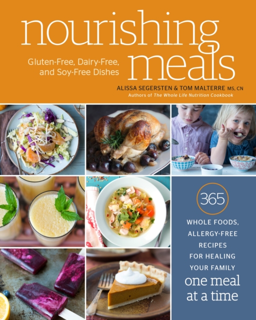 Nourishing Meals : 365 Whole Foods, Allergy-Free Recipes for Healing Your Family One Meal at a Time : A Cookbook, Paperback / softback Book