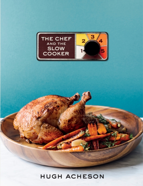 The Chef and the Slow Cooker : A Cookbook, Hardback Book