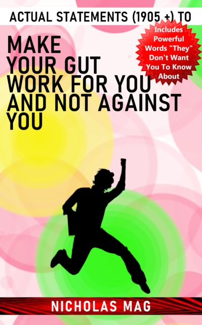 Actual Statements (1905 +) to Make Your Gut Work for You and Not against You, EPUB eBook