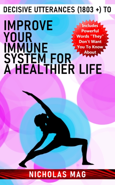 Decisive Utterances (1803 +) to Improve Your Immune System for a Healthier Life, EPUB eBook