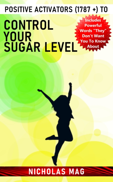 Positive Activators (1787 +) to Control Your Sugar Level, EPUB eBook