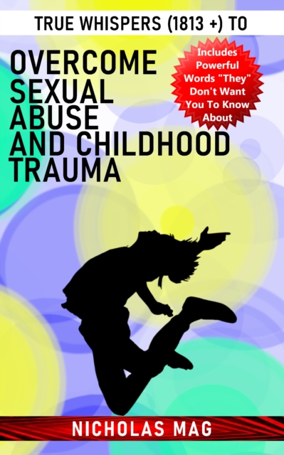 True Whispers (1813 +) to Overcome Sexual Abuse and Childhood Trauma, EPUB eBook