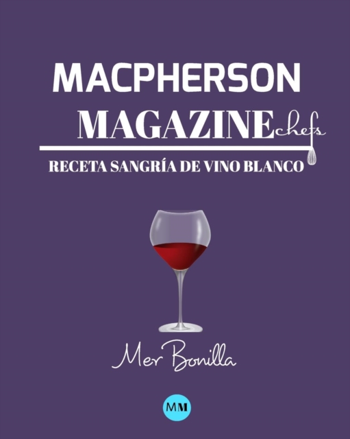 Macpherson Magazine Chef's - Receta Sangria de vino blanco, Paperback / softback Book