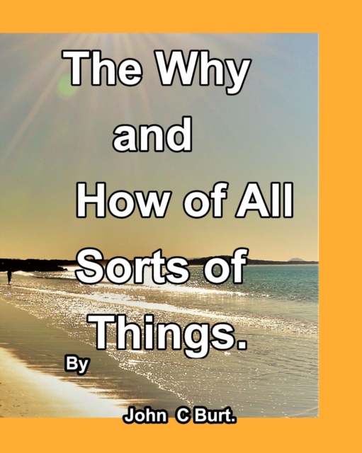 The Why and How of All Sorts of Things., Paperback / softback Book