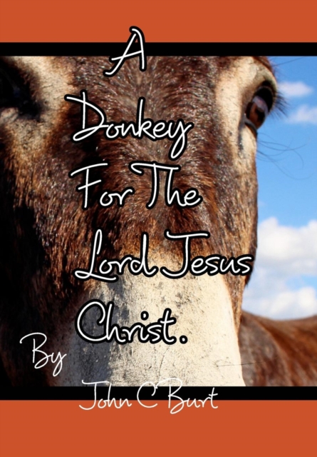 A Donkey For The Lord Jesus Christ., Hardback Book