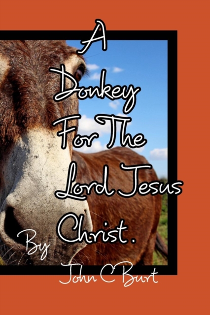 A Donkey For The Lord Jesus Christ., Paperback / softback Book
