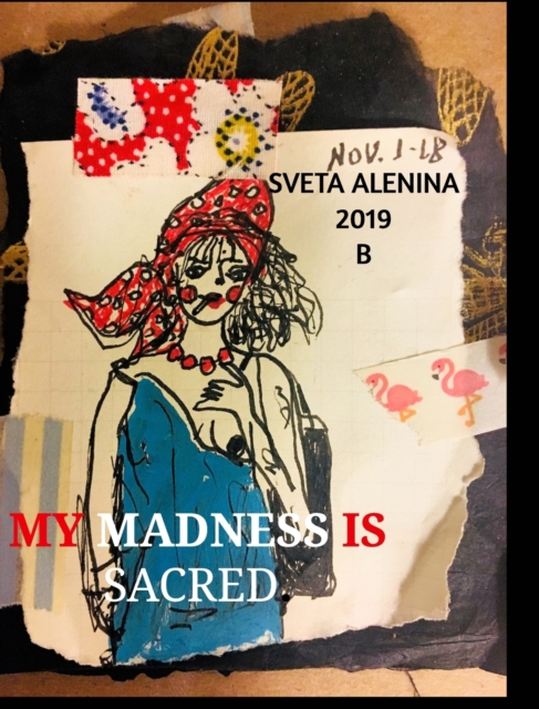 My madness is sacred., Hardback Book