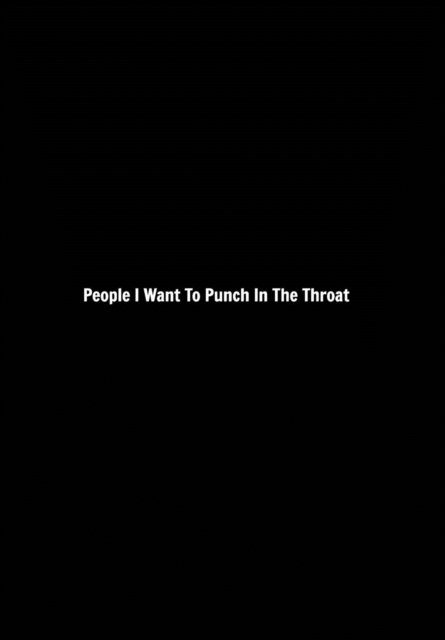 People I Want To Punch In The Throat : Lined Gag Notebook, Journal, Hardback Book